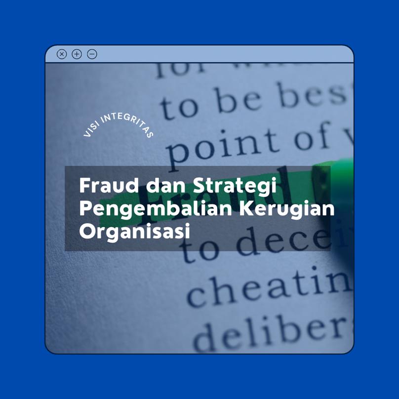 Fraud dan Strategi Pengembalian Kerugian Organisasi