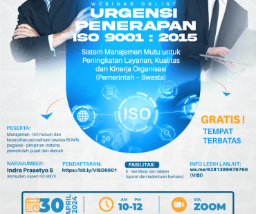 WEBINAR  Urgensi Penerapan ISO 9001 : 2015 – Sistem Manajemen Mutu untuk Peningkatan Layanan, Kualitas dan Kinerja Organisasi (Pemerintah – Swasta)