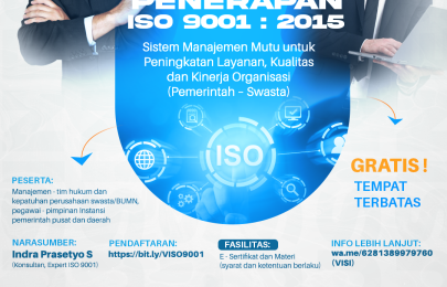 WEBINAR  Urgensi Penerapan ISO 9001 : 2015 – Sistem Manajemen Mutu untuk Peningkatan Layanan, Kualitas dan Kinerja Organisasi (Pemerintah – Swasta)